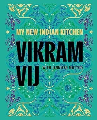 My New Indian Kitchen - Vikram Vij Cookbook cover - blue with yellow and blue designs.