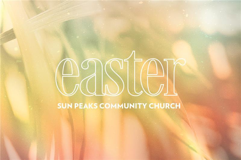 Soft-focus pastel background with "Easter Sun Peaks Community Church" text.