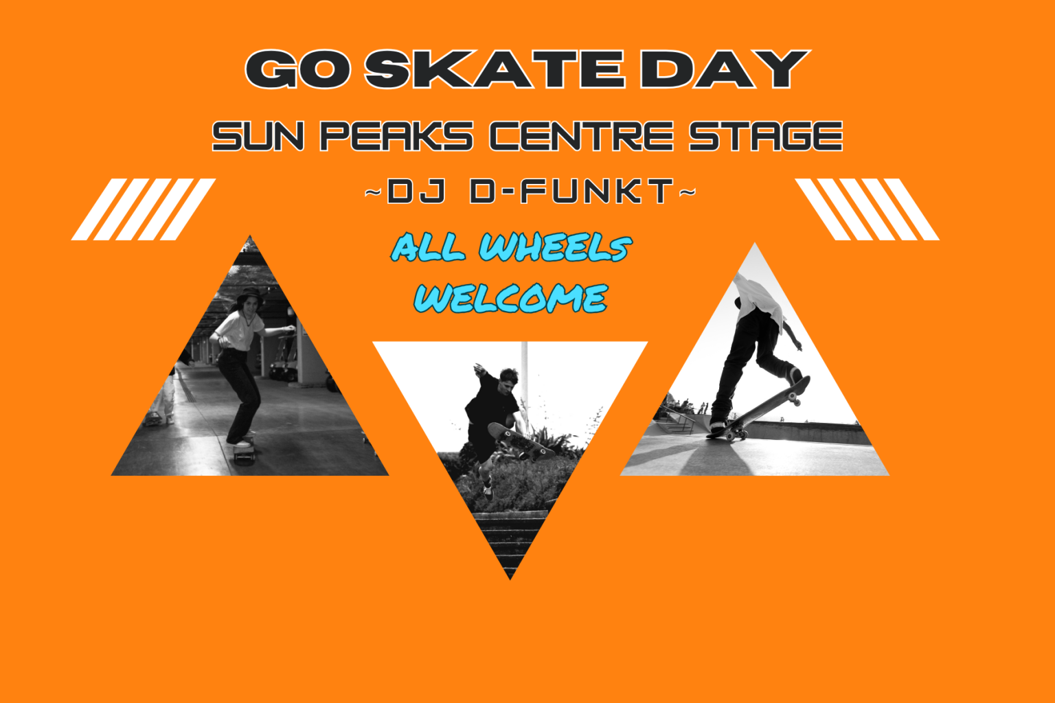 Text: Go Skate Day, Sun Peaks Centre Stage, DJ D-Funkt, All Wheels Welcome,Orange graphic with black-and-white photos of skateboarders in triangles.