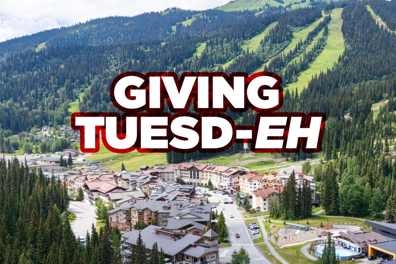 Text: Giving Tuesd-eh. Mountain village with green slopes and "GIVING TUESD-EH" text overlay.