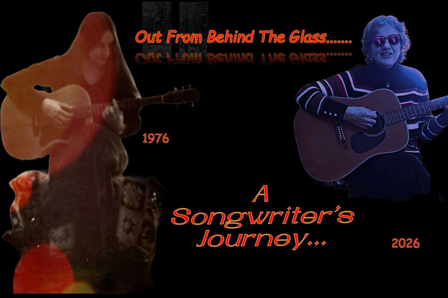 Young and older person playing guitar, text "Out from Behind the Glass:A Songwriter's Journey." 1976-2026